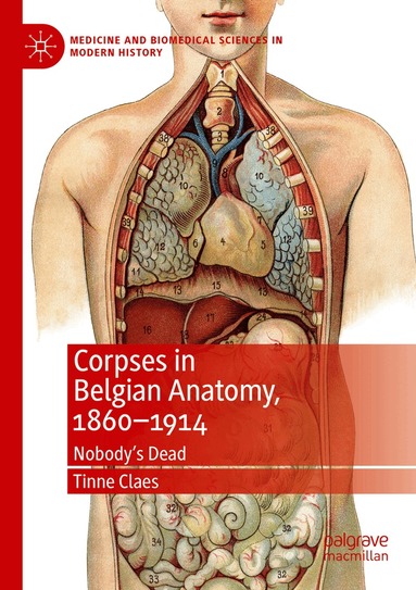 Corpses in Belgian Anatomy, 1860-1914 (inbunden)