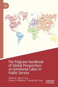 The Palgrave Handbook of Global Perspectives on Emotional Labor in Public Service (häftad)