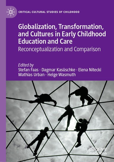 Globalization, Transformation, and Cultures in Early Childhood Education and Care (h�ftad)