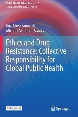 Ethics and Drug Resistance: Collective Responsibility for Global Public Health (hftad)