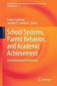 School Systems, Parent Behavior, and Academic Achievement (inbunden)