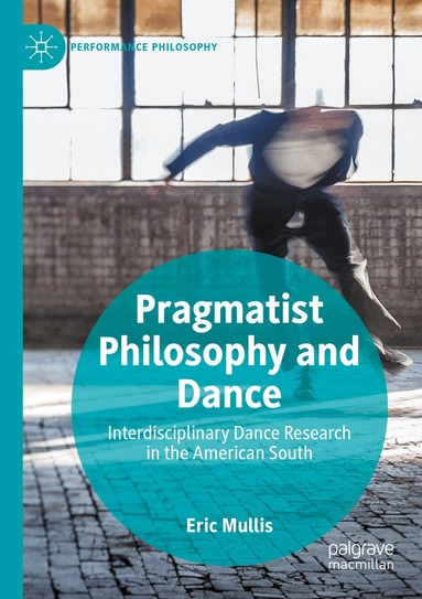 Pragmatist Philosophy and Dance (inbunden)