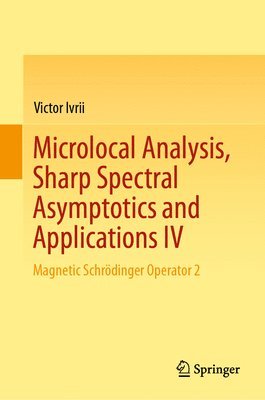 Microlocal Analysis, Sharp Spectral Asymptotics and Applications IV (inbunden)