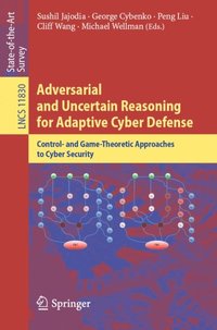Adversarial and Uncertain Reasoning for Adaptive Cyber Defense (e-bok)
