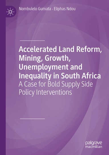 Accelerated Land Reform, Mining, Growth, Unemployment and Inequality in South Africa (inbunden)