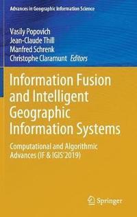 Information Fusion and Intelligent Geographic Information Systems (inbunden)