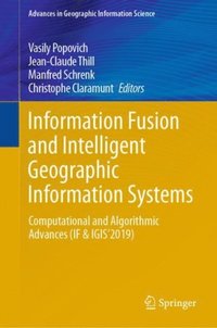 Information Fusion and Intelligent Geographic Information Systems  (e-bok)