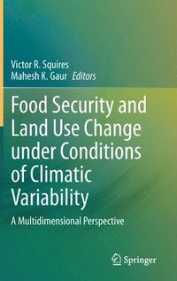 Food Security and Land Use Change under Conditions of Climatic Variability (inbunden)