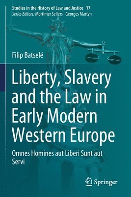 Liberty, Slavery and the Law in Early Modern Western Europe (hftad)