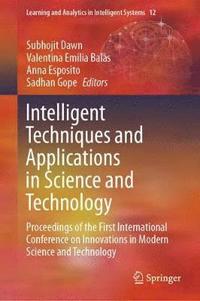 Intelligent Techniques and Applications in Science and Technology (inbunden)