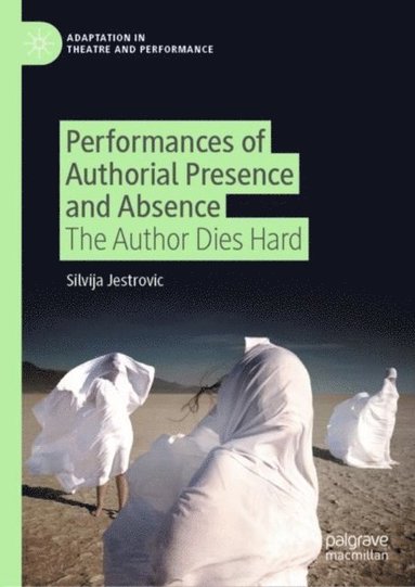 Performances of Authorial Presence and Absence (inbunden)