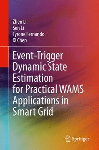 Event-Trigger Dynamic State Estimation for Practical WAMS Applications in Smart Grid (inbunden)
