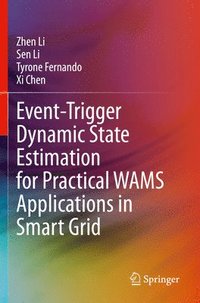 Event-Trigger Dynamic State Estimation for Practical WAMS Applications in Smart Grid (häftad)