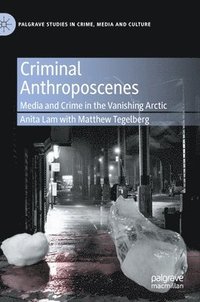 Criminal Anthroposcenes (inbunden)