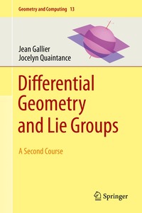 Differential Geometry and Lie Groups - Jean Gallier, Jocelyn