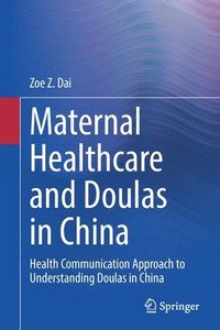Maternal Healthcare and Doulas in China (häftad)