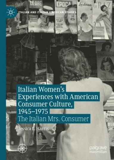 Italian Women's Experiences with American Consumer Culture, 1945-1975 (e-bok)