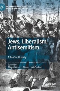 Jews, Liberalism, Antisemitism (inbunden)