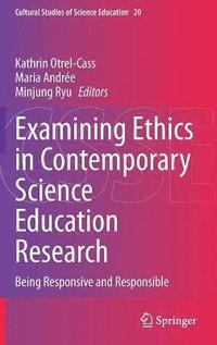 Examining Ethics in Contemporary Science Education Research (inbunden)