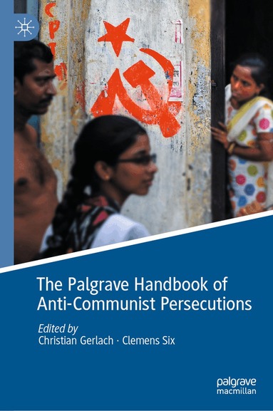 Palgrave Handbook of Anti-Communist Persecutions (h�ftad)