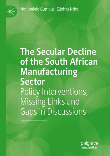 Secular Decline of the South African Manufacturing Sector (inbunden)