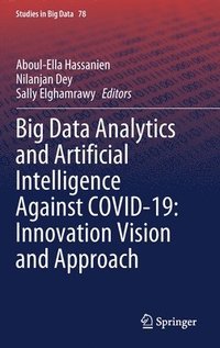 Big Data Analytics and Artificial Intelligence Against COVID-19: Innovation Vision and Approach (inbunden)