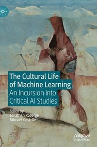 The Cultural Life of Machine Learning (inbunden)