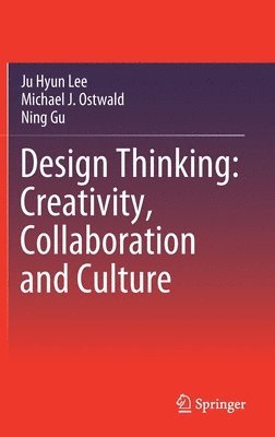 Design Thinking: Creativity, Collaboration and Culture (inbunden)