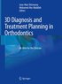 3D Diagnosis and Treatment Planning in Orthodontics