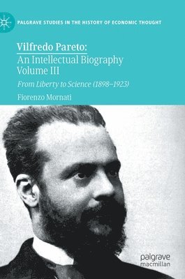 Vilfredo Pareto: An Intellectual Biography Volume III (häftad)