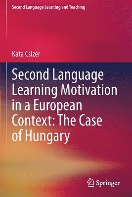 Second Language Learning Motivation in a European Context: The Case of Hungary (hftad)