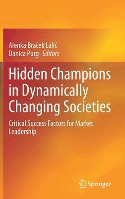 Hidden Champions in Dynamically Changing Societies (inbunden)