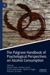 Palgrave Handbook of Psychological Perspectives on Alcohol Consumption
