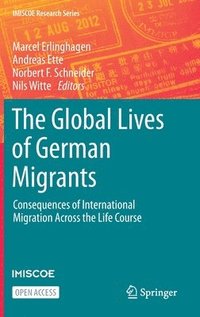 The Global Lives of German Migrants (inbunden)