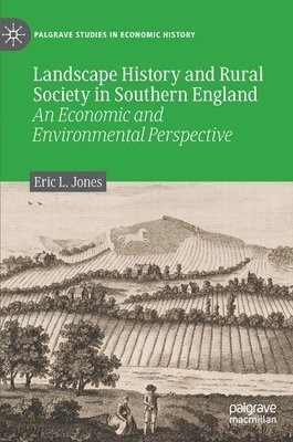 Landscape History and Rural Society in Southern England (inbunden)