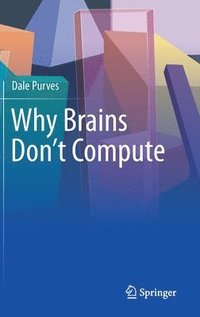 Why Brains Don't Compute (inbunden)