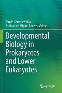Developmental Biology in Prokaryotes and Lower Eukaryotes - Tomas Gonzalez  Villa, Trinidad De Miguel Bouzas - Häftad (9783030775971) | Bokus