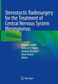 Stereotactic Radiosurgery for the Treatment of Central Nervous System Meningiomas (inbunden)