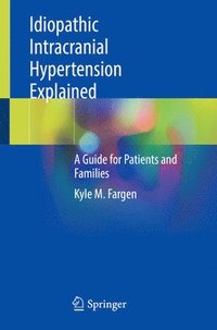 Idiopathic Intracranial Hypertension Explained - Kyle M Fargen - Häftad ...