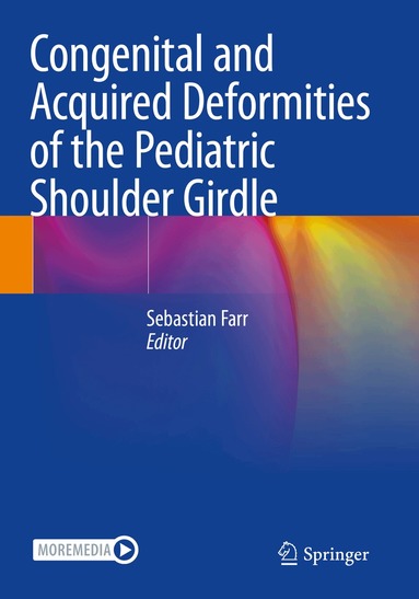 Congenital and Acquired Deformities of the Pediatric Shoulder Girdle (inbunden)