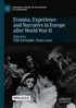 Trauma, Experience and Narrative in Europe after World War II