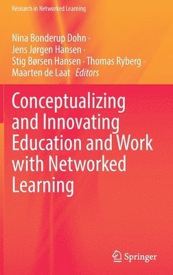 Conceptualizing and Innovating Education and Work with Networked Learning (inbunden)