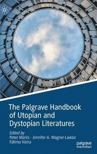 The Palgrave Handbook of Utopian and Dystopian Literatures (inbunden)