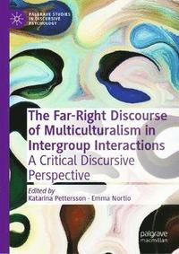 The Far-Right Discourse of Multiculturalism in Intergroup Interactions (inbunden)