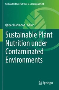 Sustainable Plant Nutrition under Contaminated Environments (häftad)