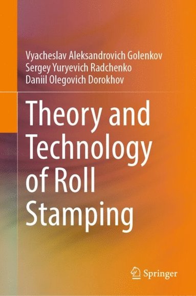 Theory and Technology of Roll Stamping (inbunden)