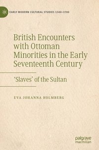 British Encounters with Ottoman Minorities in the Early Seventeenth Century (inbunden)