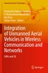 Integration of Unmanned Aerial Vehicles in Wireless Communication and Networks