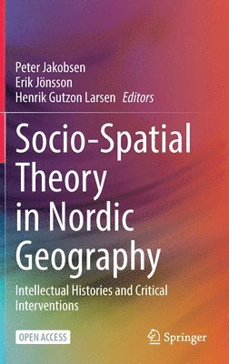 Socio-Spatial Theory in Nordic Geography (inbunden)