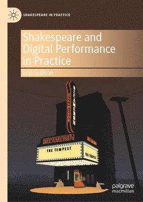 Shakespeare and Digital Performance in Practice (häftad)